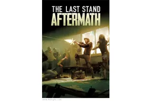 دانلود و نصب بازی The Last Stand Aftermath آخرین استقامت برای کامپیوتر